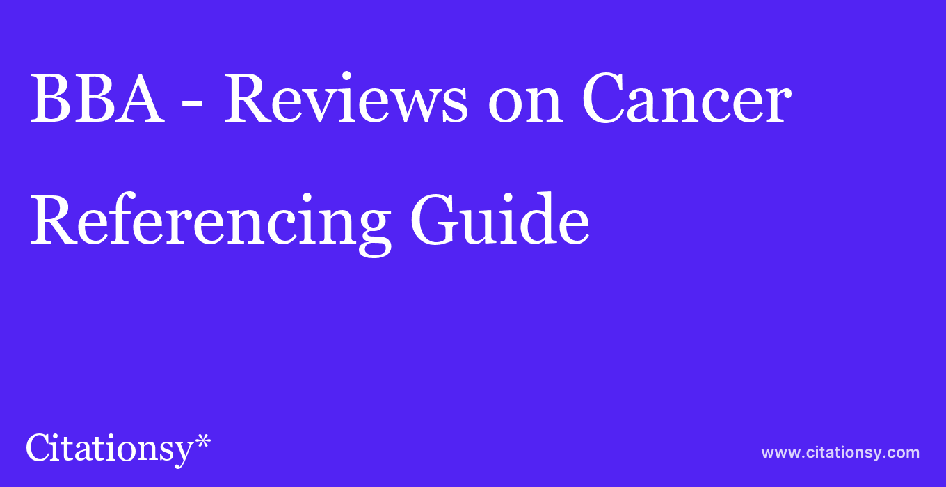 cite BBA - Reviews on Cancer  — Referencing Guide